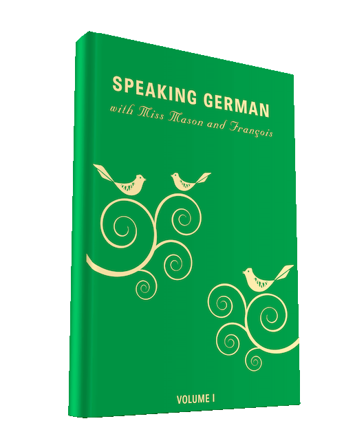 Speaking German with Miss Mason and François, Volume 1